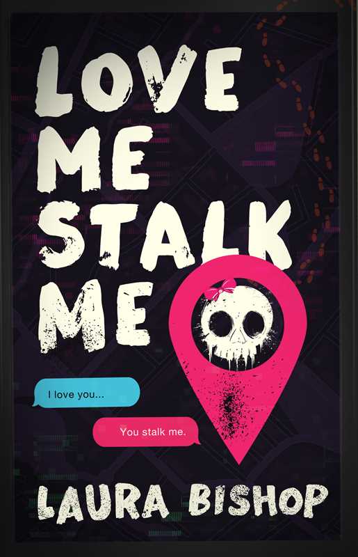 Love Me Stalk Me by Laura Bishop