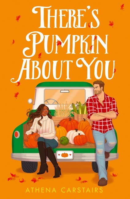 There’s Pumpkin About You: Your next favourite fall romance, perfect for fans of grumpy sunshine, small-town and cozy love stories – brand-new for 2025!