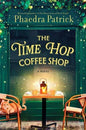 The Time Hop Coffee Shop: A Novel – A Charming Magical Realism Story of Second Chances and New Beginnings