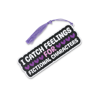 “I Catch Feelings For Fictional Characters” Bookmark