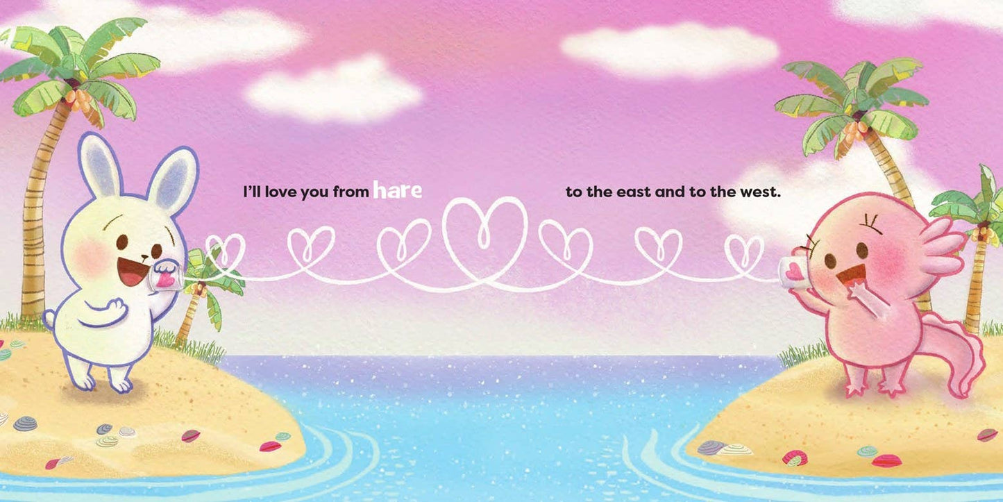 I Love You Alotl, I Love You So Much: An Axolotl Book