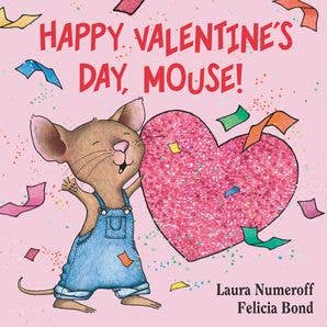 Happy Valentine's Day, Mouse!: A Lovely Valentine's Day Book for Kids (Ages 4-8) (If You Give...)