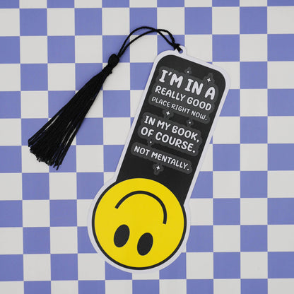 “I’m in a Really Good Place Right Now" Bookmark