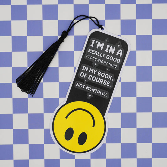 “I’m in a Really Good Place Right Now" Bookmark