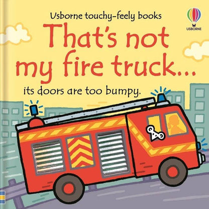That's not my fire truck...: An Interactive, Sensory Touchy-Feely Book Featuring Vehicles with Tactile Patches for Babies and Toddlers