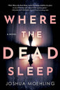 Where the Dead Sleep: A Novel (Ben Packard, 2)