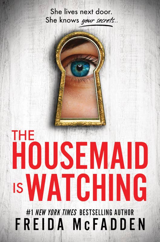 The Housemaid Is Watching: An absolutely gripping psychological thriller packed with twists