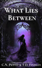 What Lies Between (The Liminal Fates Duet) -Signed by Author