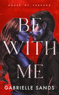 Be With Me: A Forbidden Love Mafia Romance (House of Ferraro)