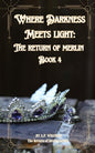 Where Darkness Light: The Return of Merlin - Signed by Author