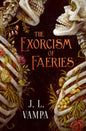 Exorcism of Faeries by J. L. Vampa
