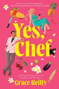 Yes, Chef: A Grumpy x Sunshine Kitchen Romance