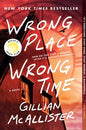 Wrong Place Wrong Time: A Novel – A New York Times Bestselling Psychological Thriller