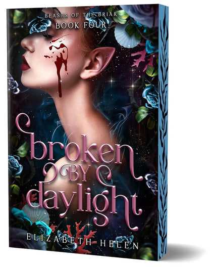 Broken by Daylight (Deluxe Edition) (Beasts of the Briar, 4)