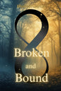 Broken and Bound (Shadows and secrets) Book 2 - Signed Copy