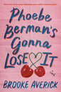 Phoebe Berman's Gonna Lose It: A Novel