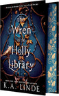 The Wren in the Holly Library (Deluxe Limited Edition): An Enemies-to-Lovers Romantasy in a Post-Monster-War New York City (Oak & Holly Cycle, 1)