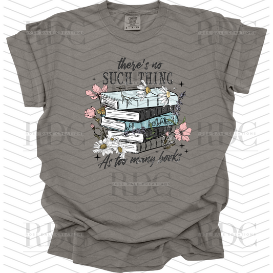 There's No Such Thing As Too Many Books T-shirt