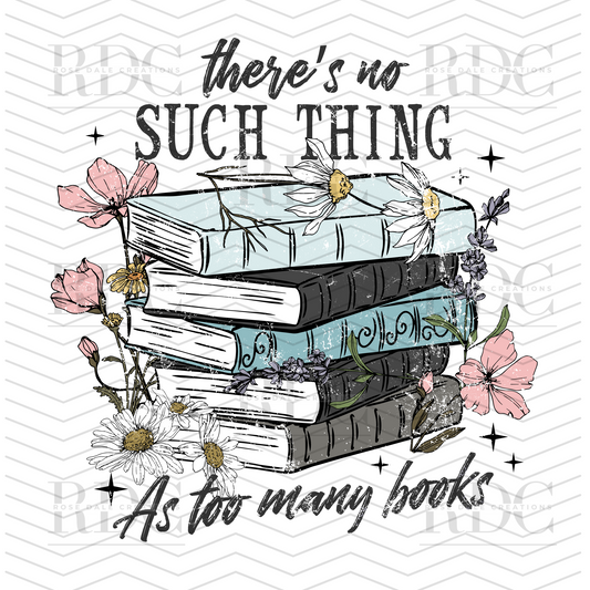There's No Such Thing As Too Many Books Ready to Press DTF