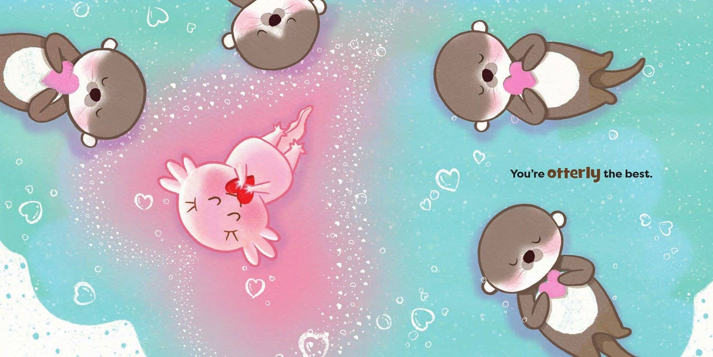 I Love You Alotl, I Love You So Much: An Axolotl Book