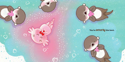 I Love You Alotl, I Love You So Much: An Axolotl Book