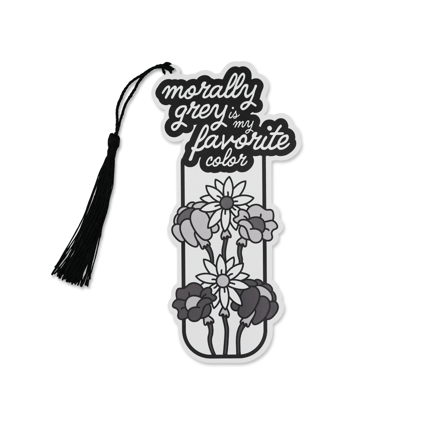 “Morally Grey is My Favorite Color” Bookmark