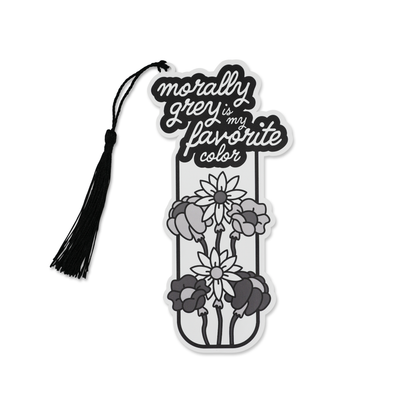 “Morally Grey is My Favorite Color” Bookmark