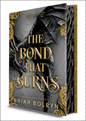 The Bond That Burns (Deluxe Limited Edition) (Original) (Bloodwing Academy #2)